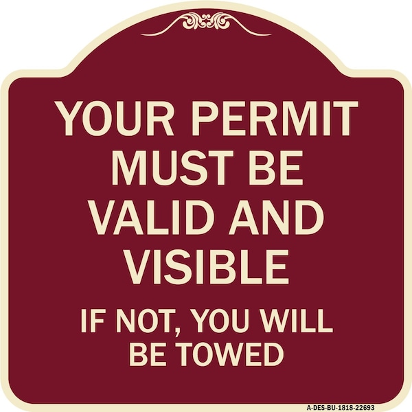Signmission Your Permit Must Valid and Visible If Not You Will Towed Aluminum Sign, 18" x 18", BU-1818-22693 A-DES-BU-1818-22693 - main